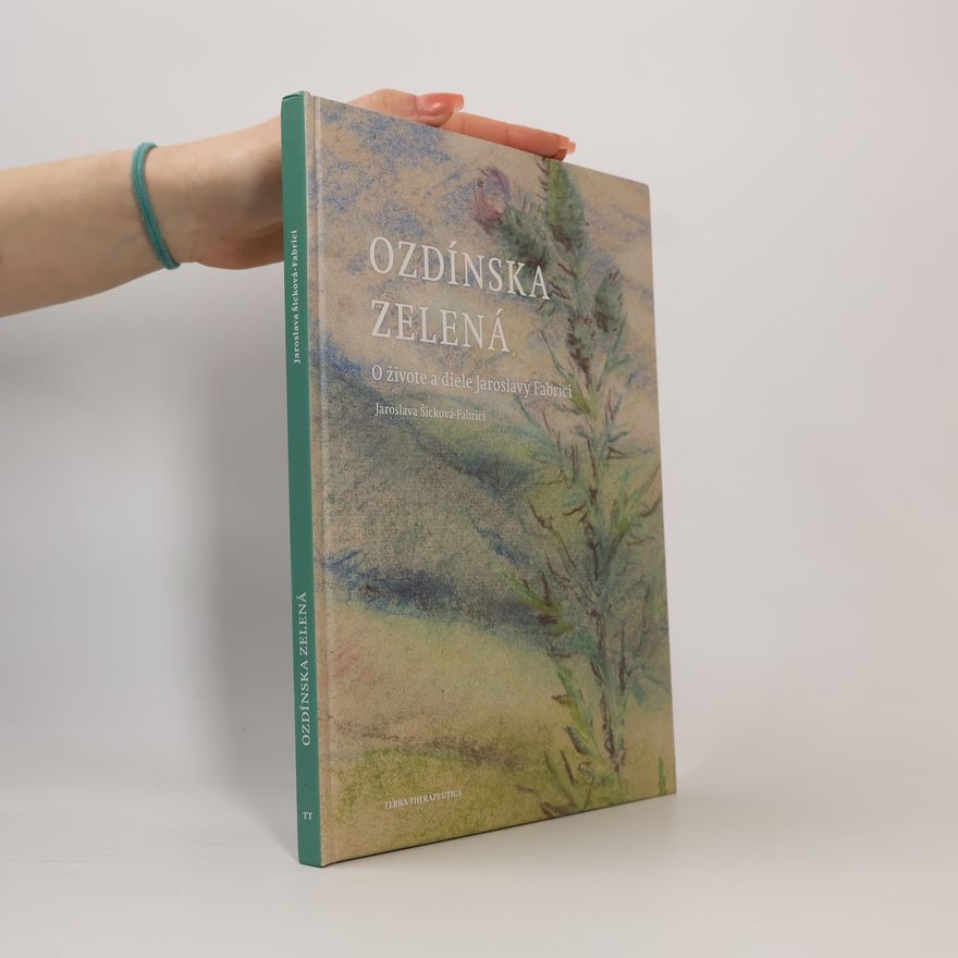 Jaroslava Šicková-Fabrici Ozdínska zelená: O živote a diele Jaroslavy Fabrici