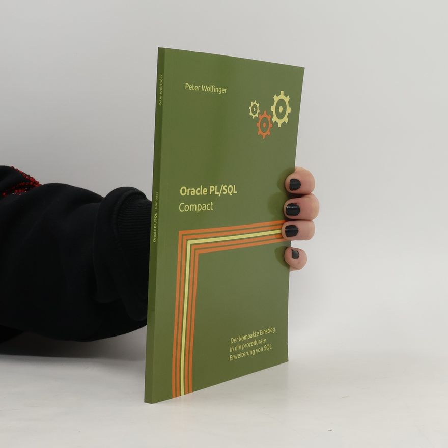 Peter Wolfinger Grundlagen der Informatik in Ausbildung, Studium und Beruf: Oracle PL/SQL
