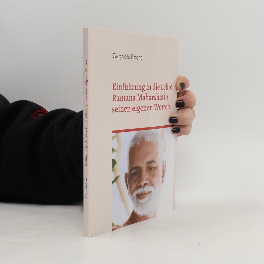 Gabriele Ebert Einführung in die Lehre Ramana Maharshis in seinen eigenen Worten