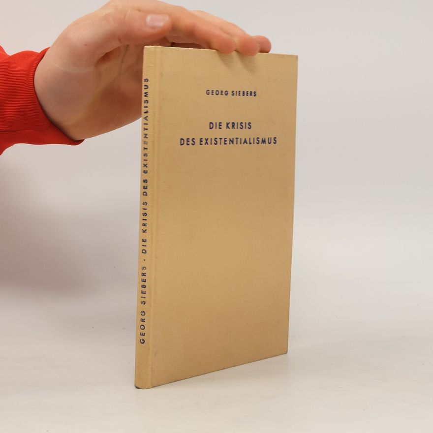 Georg Siebers Die Krisis des Existentialismus
