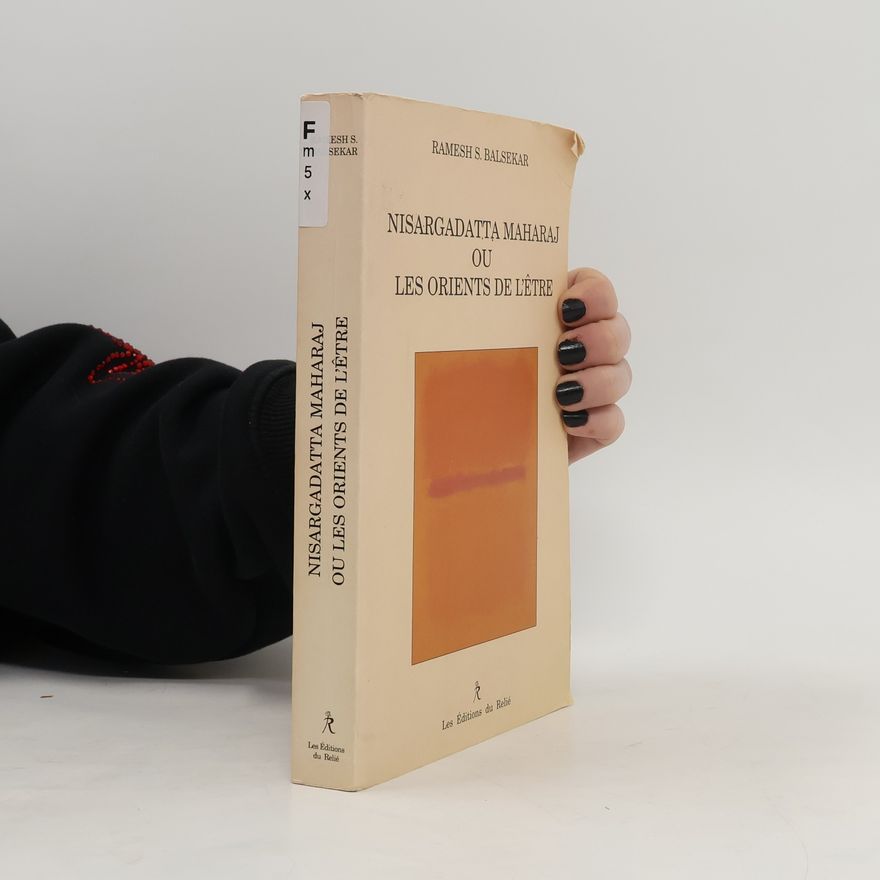 Ramesh S. Balsekar Nisargadatta Maharaj ou les orients de l'être