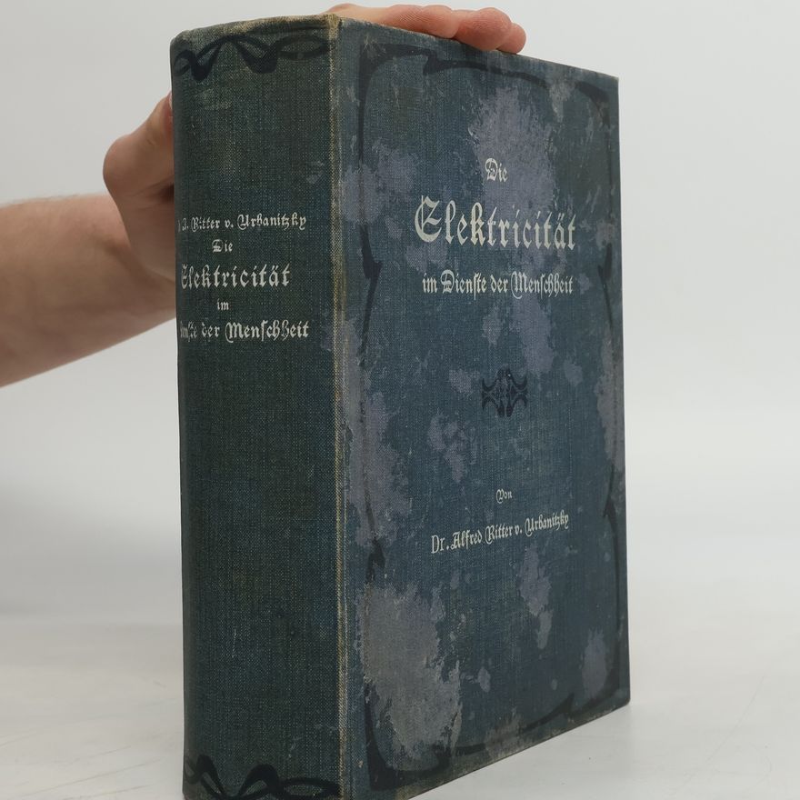 Alfred von Urbanitzky Die Elektricität im Dienste der Menschheit