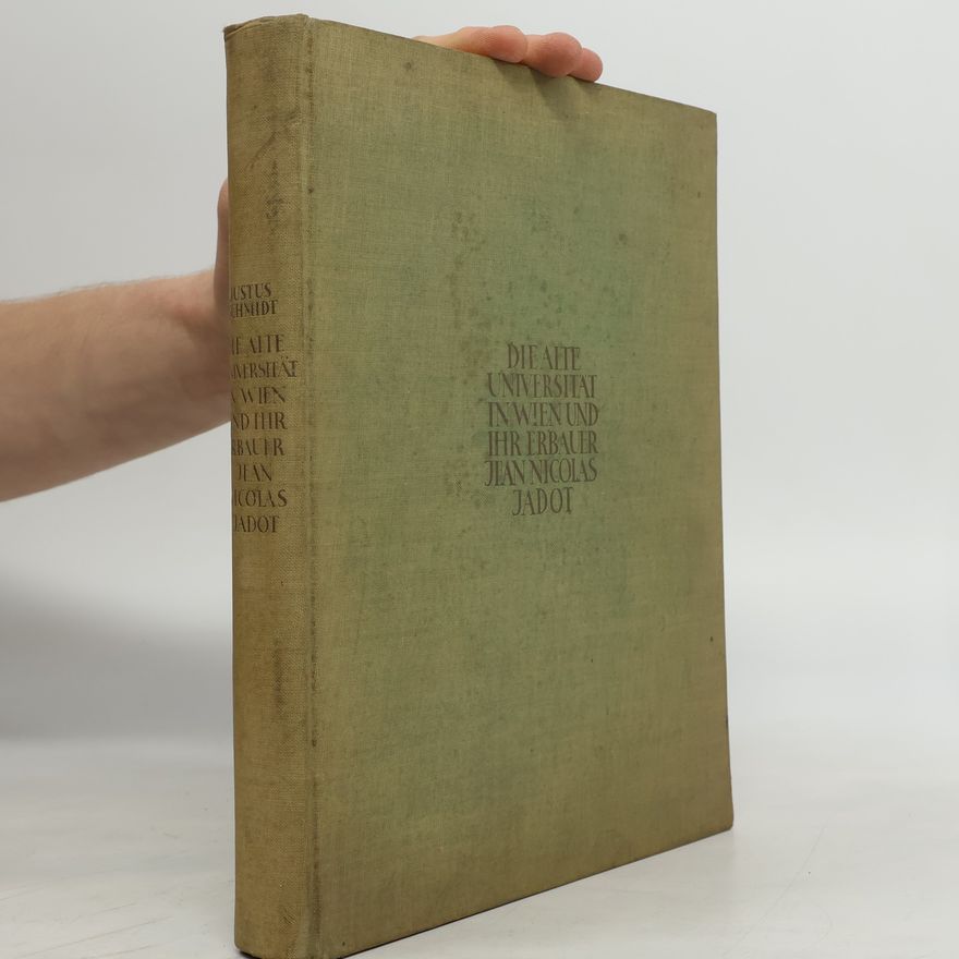 Julius von Schlosser Wiener Forschungen zur Kunstgeschichte 1. Die alte Universität in Wien und ihr Erbauer Jean Nicolas Jadot
