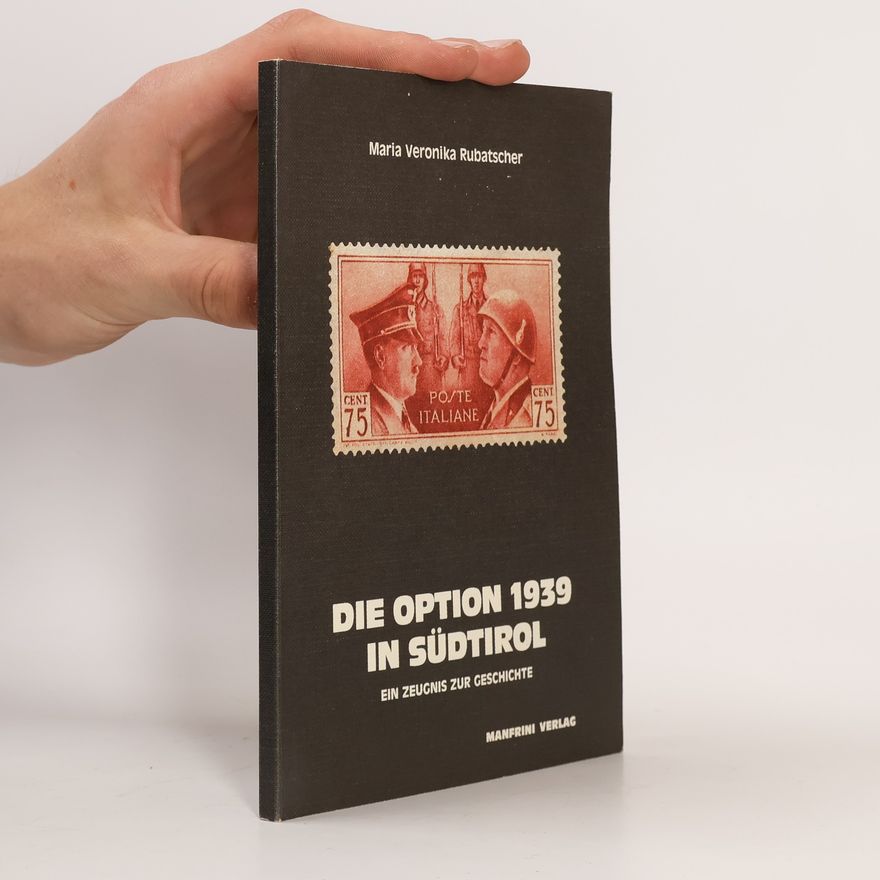 Maria Veronika Rubatscher Die Option 1939 in Südtirol