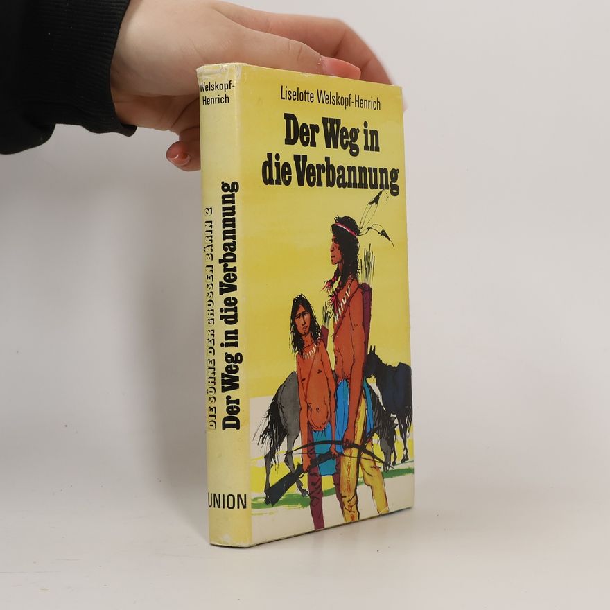 Liselotte Welskopf-Heinrich Die Söhne der Großen Bärin - 2: Der Weg in die Verbannung