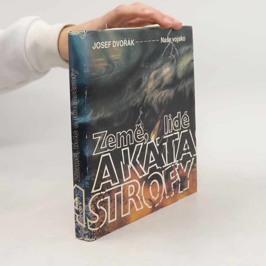Josef Dvořák Země, lidé a katastrofy
