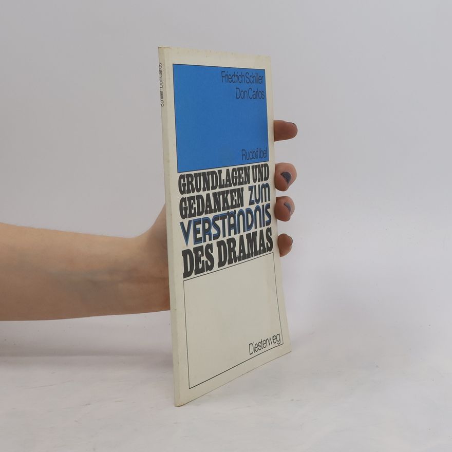 Rudolf Ibel Grundlagen Und Gedanken zum Verstandnis des Dramas. Don Carlos
