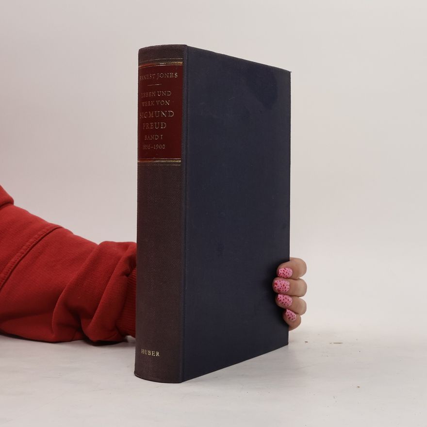Ernest Jones Das Leben und Werk von Sigmund Freud
