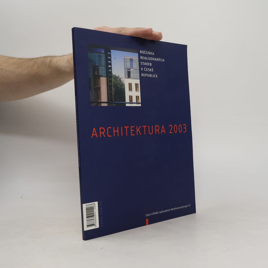 Various authors Architektura 2003 : ročenka realizovaných staveb v České republice