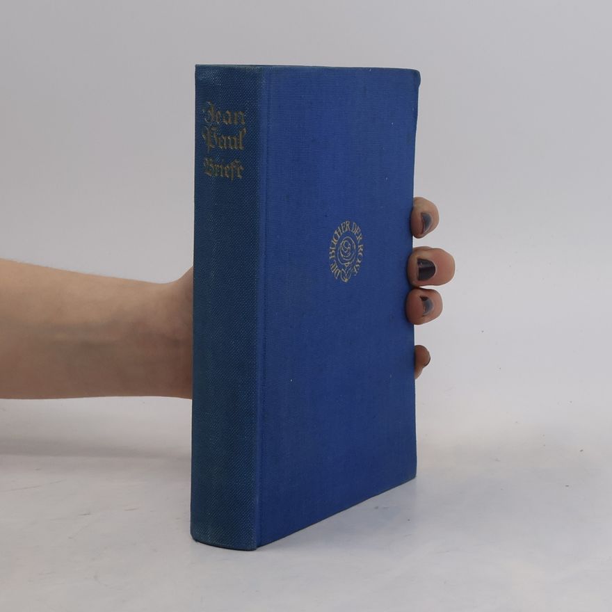Jean Paul Friedrich Richter Jean Paul. Ein Lebensroman in Briefen