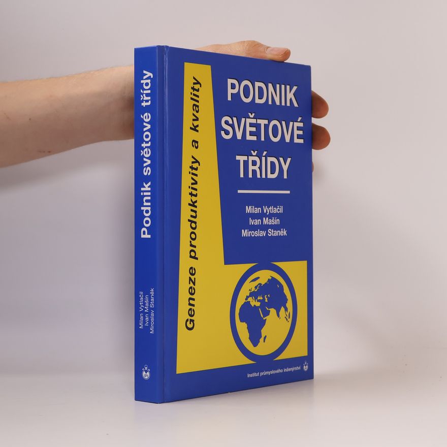 Milan Vytlačil Podnik světové třídy : geneze produktivity a kvality