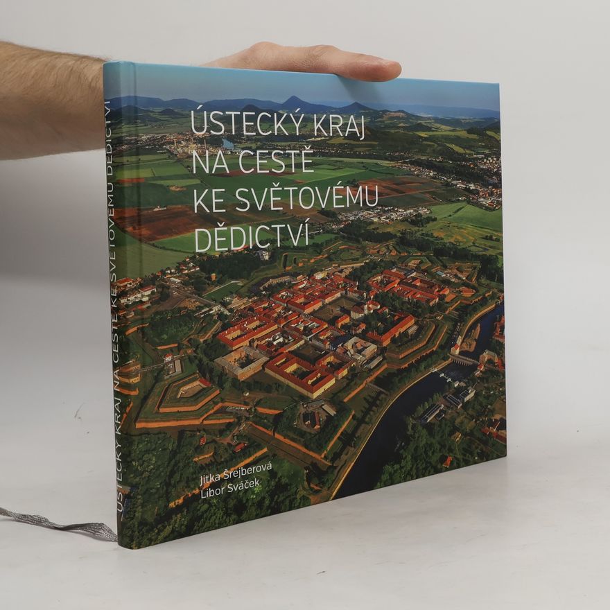 Jitka Šrejberová Ústecký kraj na cestě ke světovému dědictví