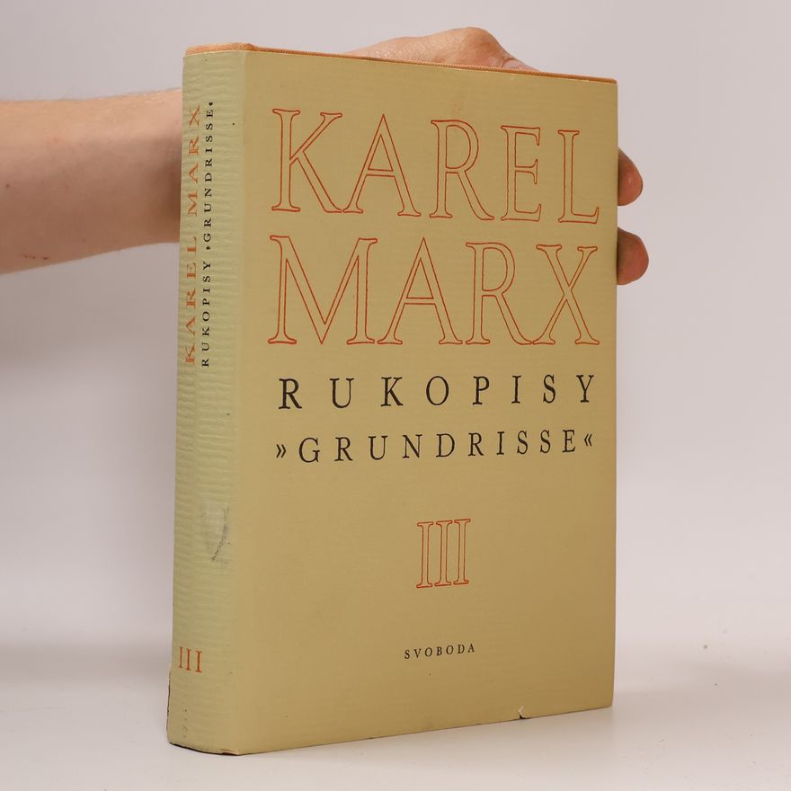 Ruth Hrbková Rukopisy "Grundrisse": ekonomické rukopisy z let 1857-1859. Svazek III