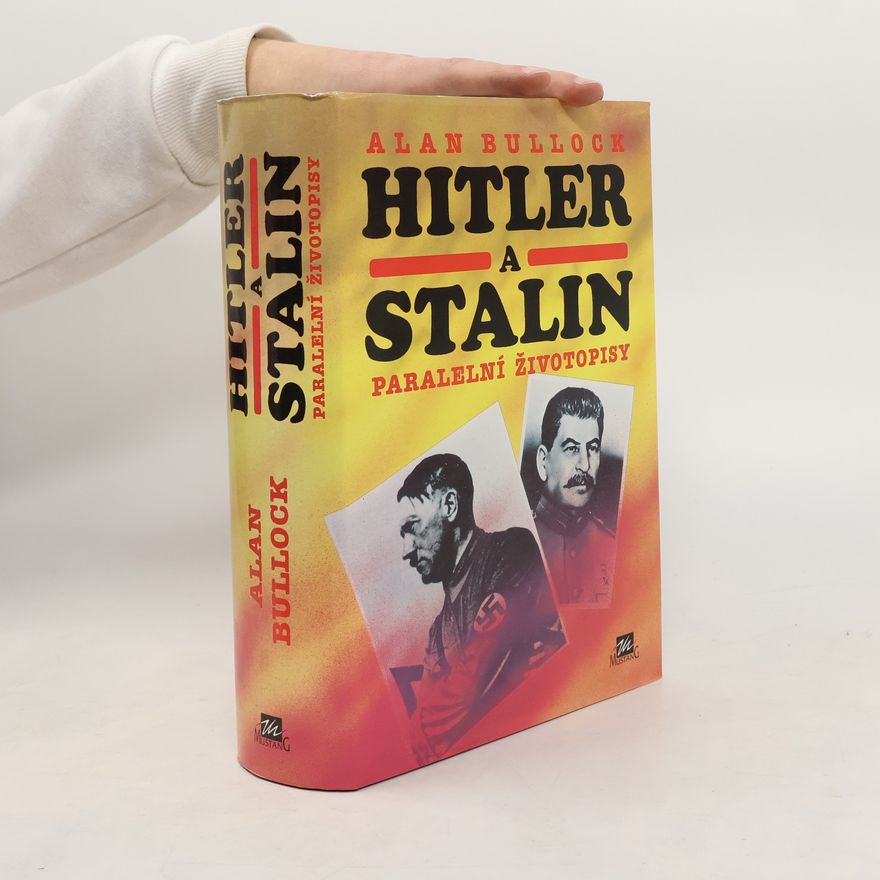 Alan Bullock Hitler a Stalin: Paralelní životopisy