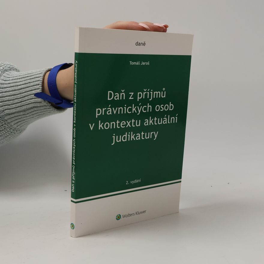 Tomáš Jaroš Daň z příjmů právnických osob v kontextu aktuální judikatury