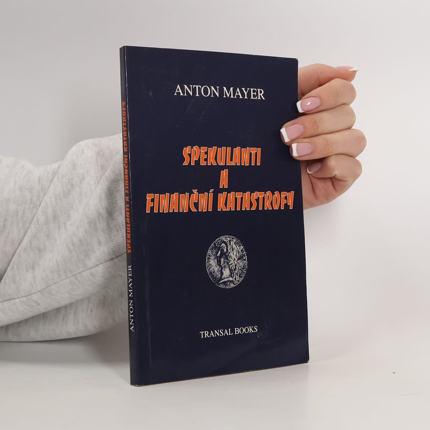 Anton Mayer Spekulanti a finanční katastrofy