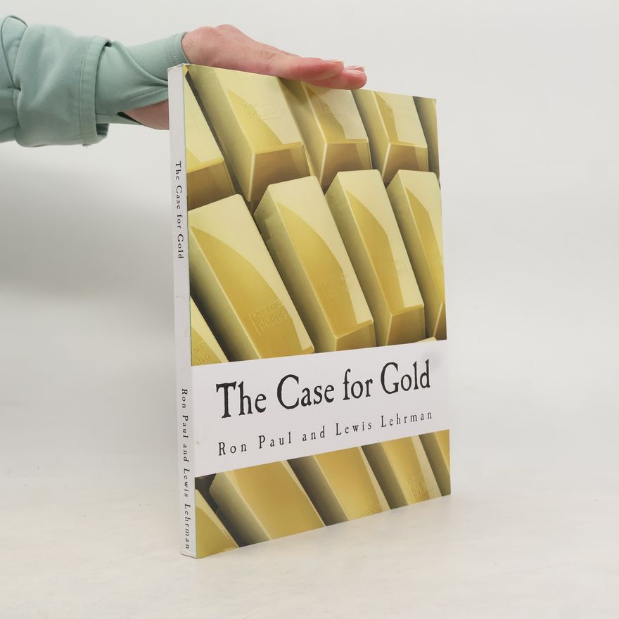 Lewis Lehrman The Case for Gold
