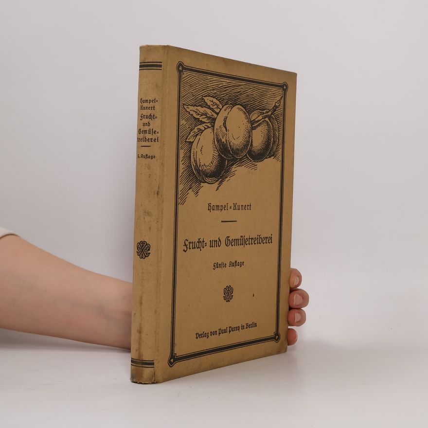 F. Kunert Hampels Handbuch der Frucht- und Gemüsetreiberei