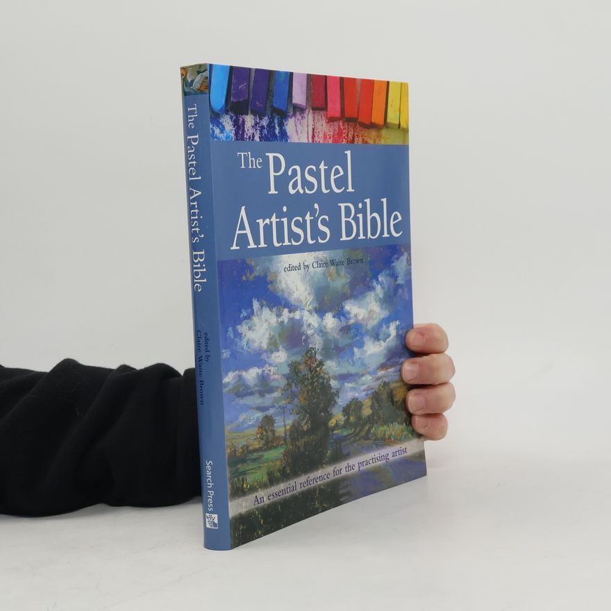 Claire Waite Brown The Pastel Artist's Bible