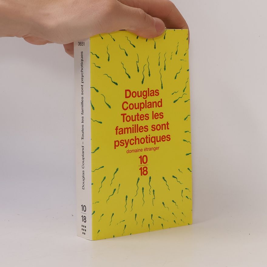 Douglas Coupland Toutes les familles sont psychotiques