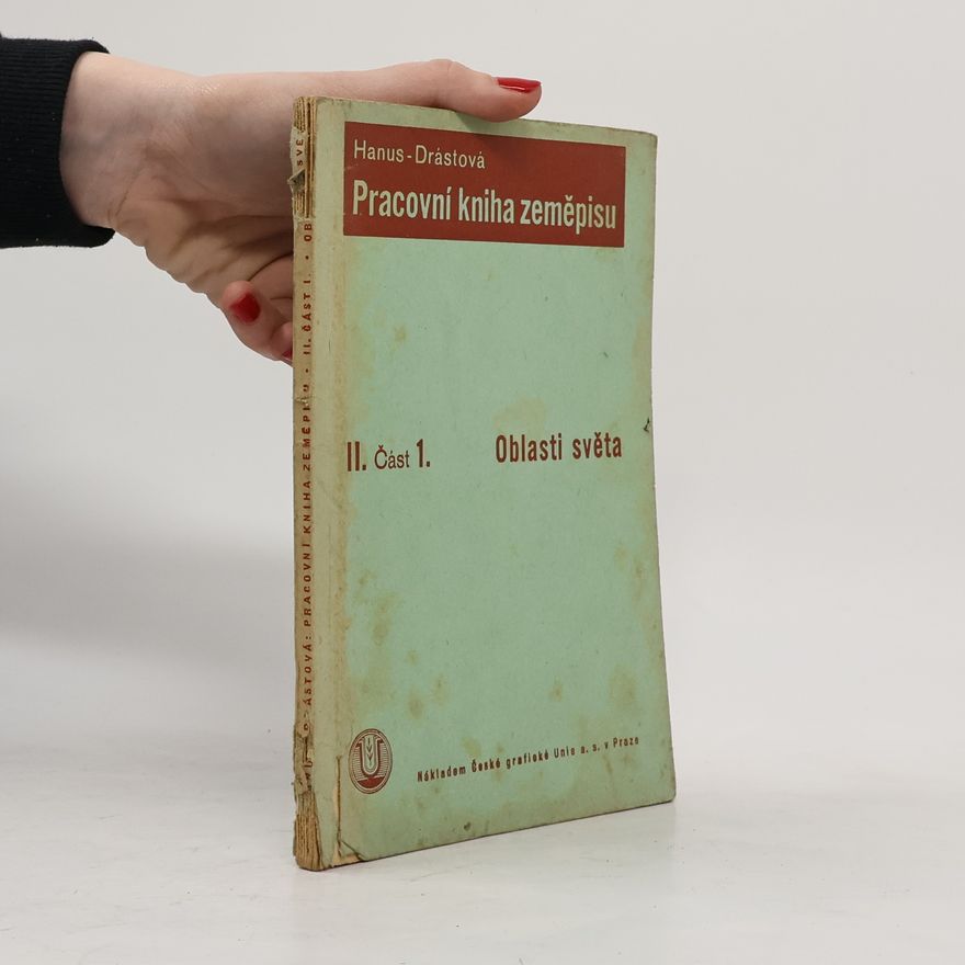 Marie Drástová Pracovní kniha zeměpisu pro II. ročník měšťanských škol II. Část 1