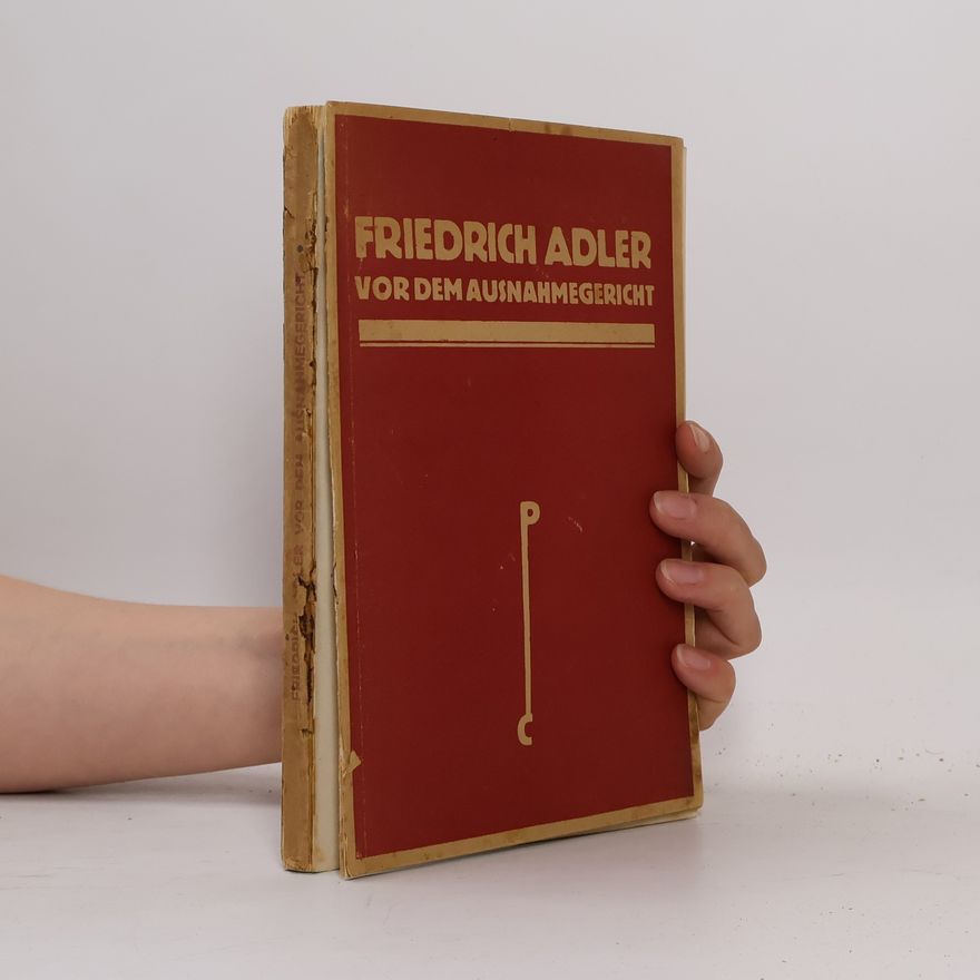 Friedrich Adler Friedrich Adler vor dem Ausnahmegericht