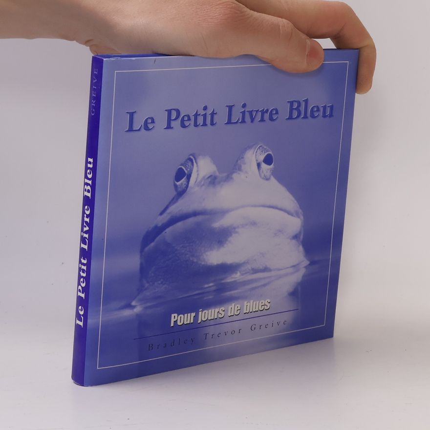 Bradley Trevor Greive Le petit livre bleu pour jours de blues