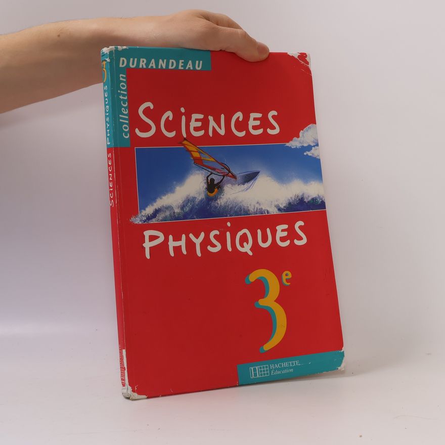 Jean-Pierre Durandeau Sciences physiques, 3e. Livre de l'élève, nouvelle édition 1999 intégrale