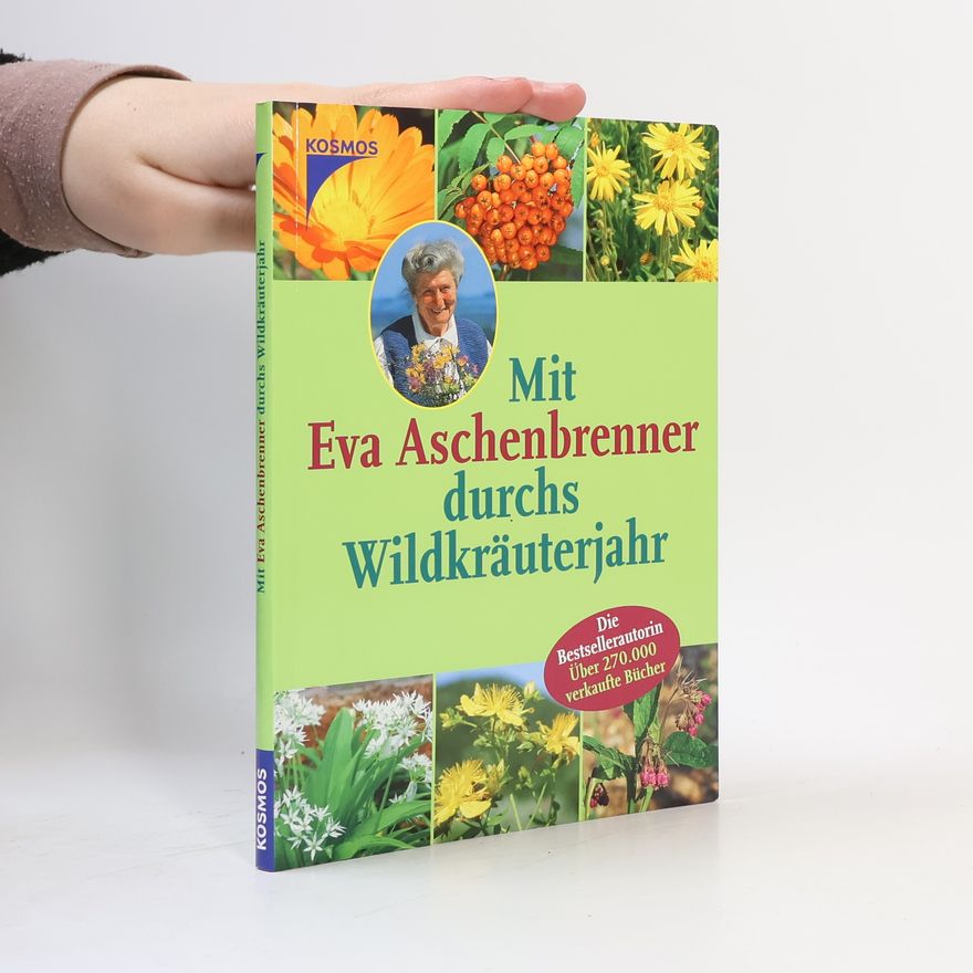 Eva Aschenbrenner Mit Eva Aschenbrenner durchs Wildkräuterjahr