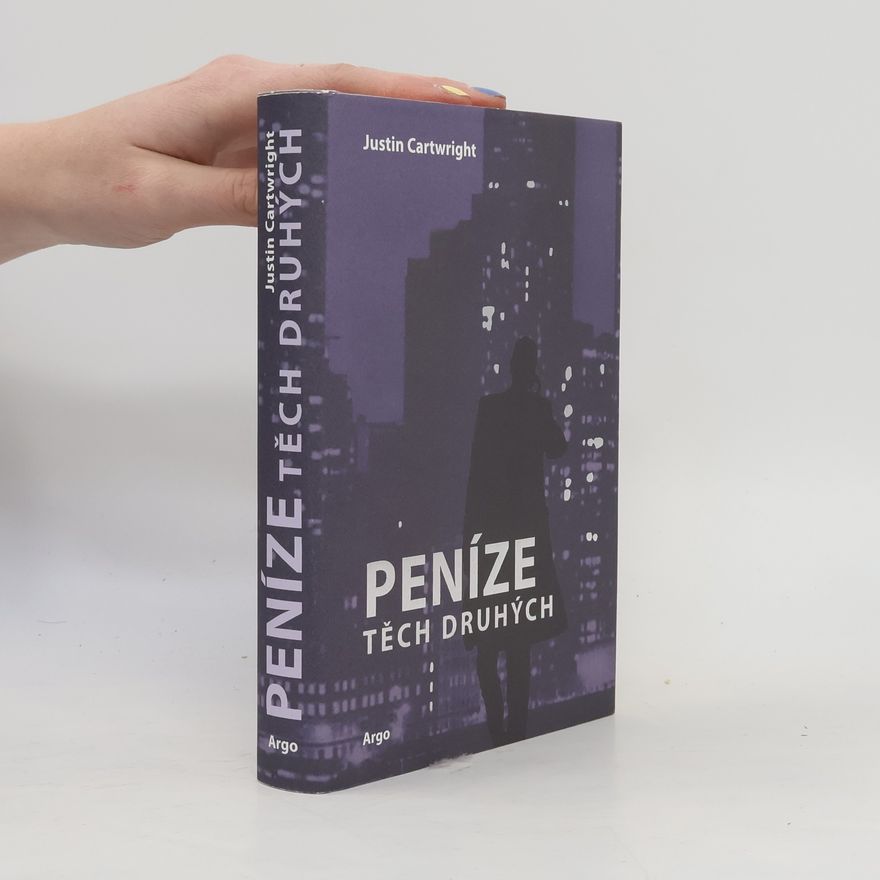 Justin Cartwright Peníze těch druhých
