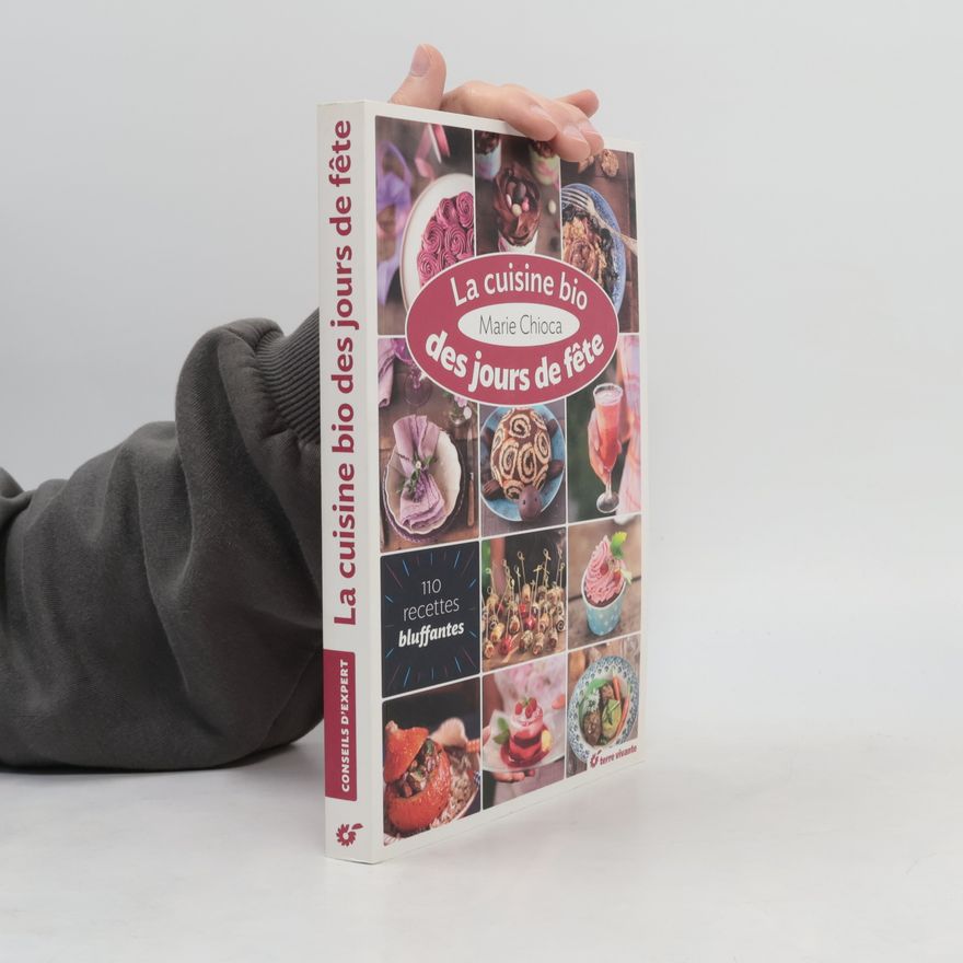 Marie Chioca La cuisine bio des jours de fête