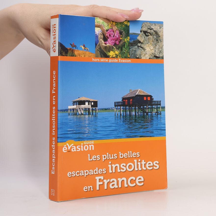 Jean-Pierre Cassely Guide Évasion en France les plus belles escapades insolites en France