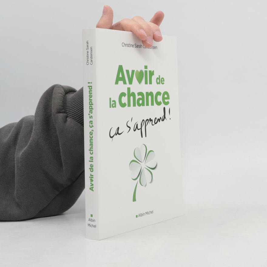 Christine Sarah Carstensen Avoir de la chance, ça s'apprend !