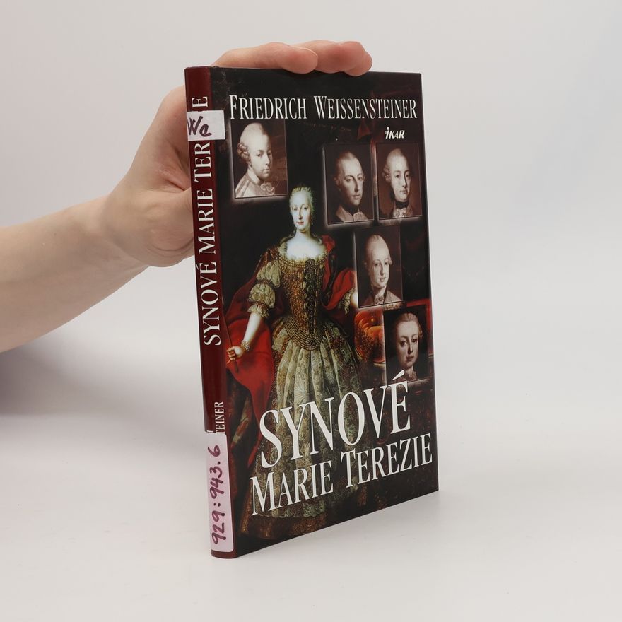 Friedrich Weissensteiner Synové Marie Terezie