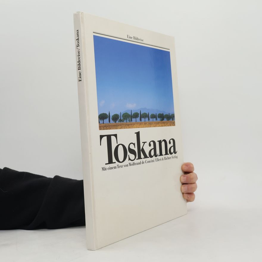Wolftraud de Concini Eine Bildreise/Toskana