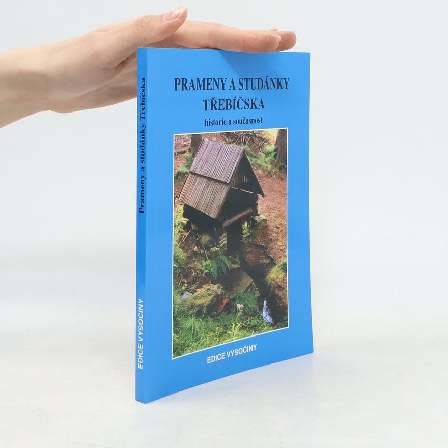 Radovan Zejda Prameny a studánky Třebíčska : historie a současnost
