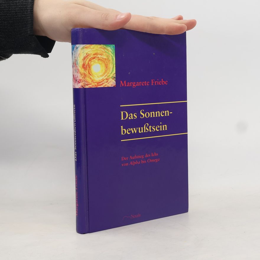 Margarete Friebe Das Sonnenbewusstsein
