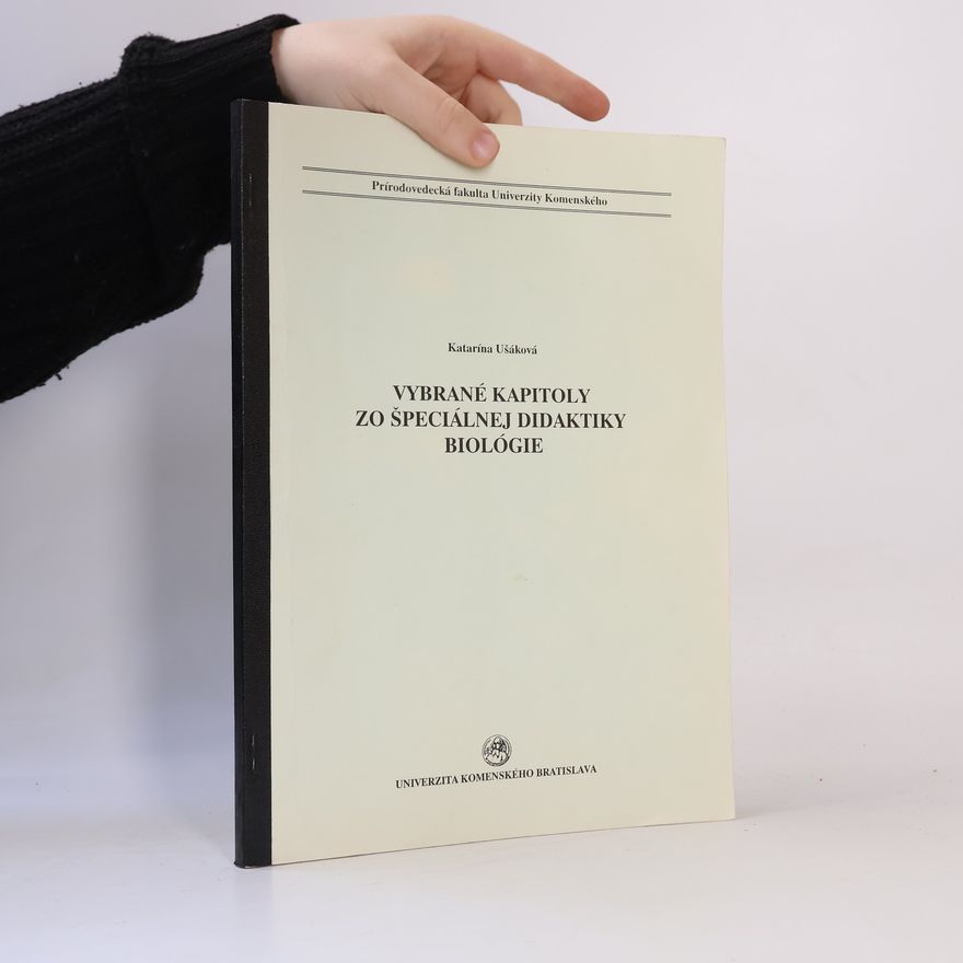 Katarína Ušáková Vybrané kapitoly zo špeciálnej didaktiky biológie