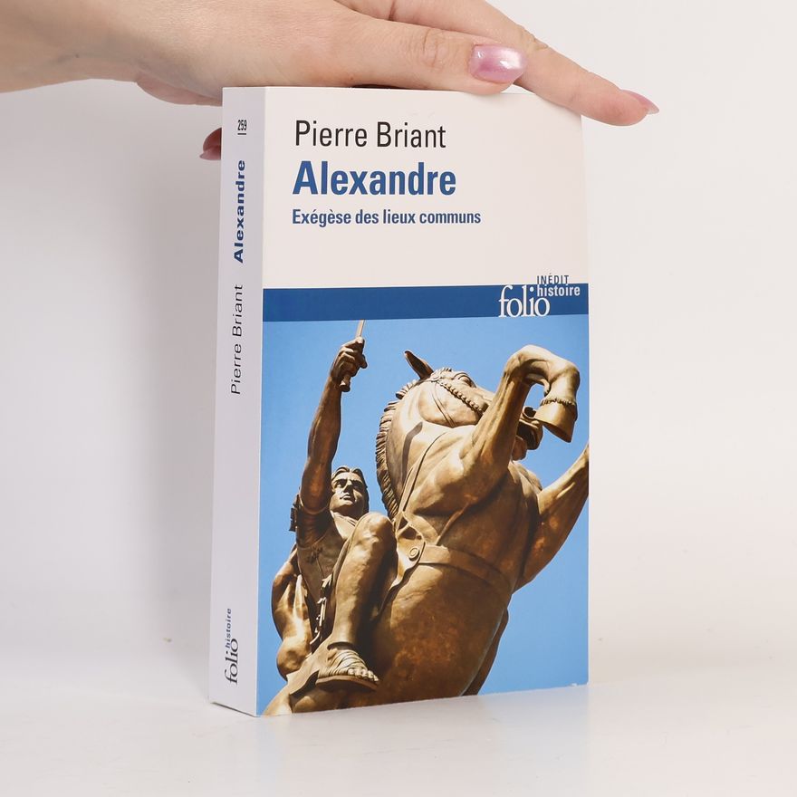Pierre Briant Folio histoire - 259: Alexandre