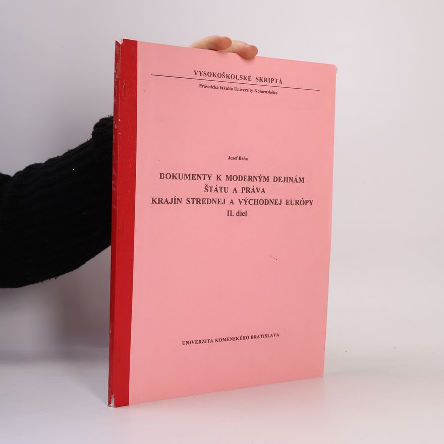 Jozef Beňa Vysokoškolské skriptá - 2: Dokumenty k moderným dejinám štátu a práva krajín strednej a východnej Európy