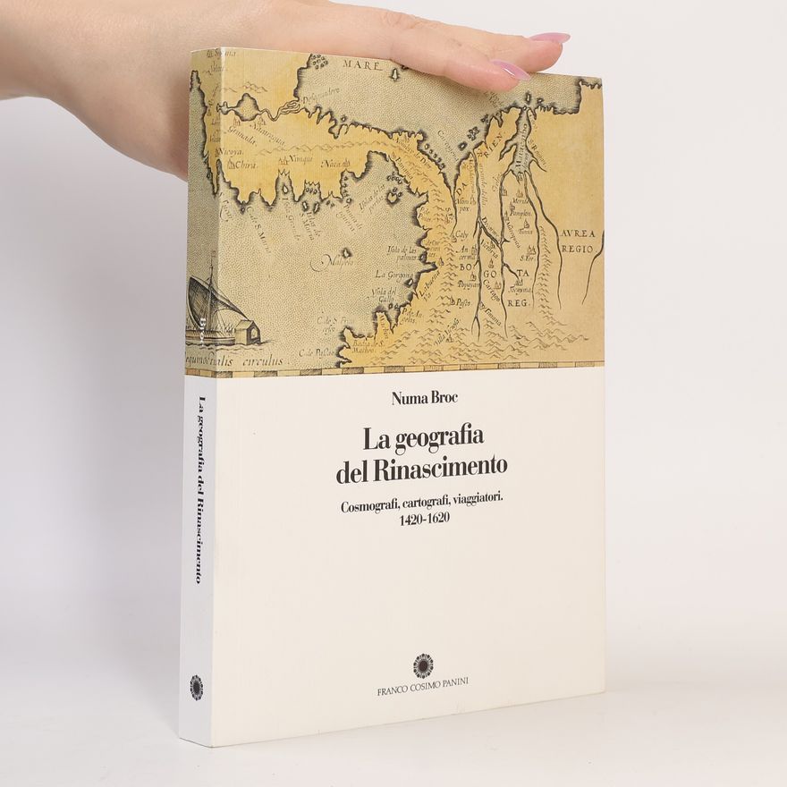 Numa Broc La geografia del Rinascimento. Cosmografi, cartografi, viaggiatori
