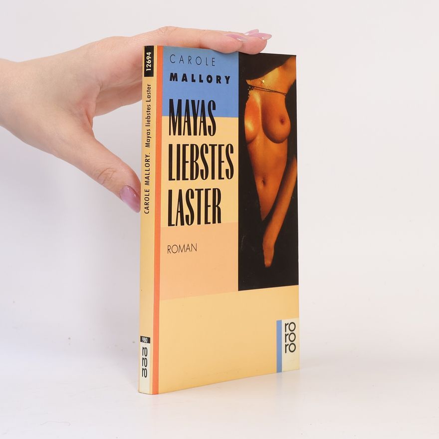 Carole Mallory Mayas liebstes Laster. Roman