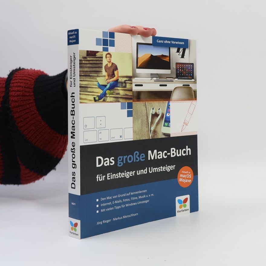 Markus Menschhorn Das große Mac-Buch für Einsteiger und Umsteiger: Aktuell zu macOS Mojave. Geeignet für alle Apple-Computer inkl. iMac, Mac mini und MacBook