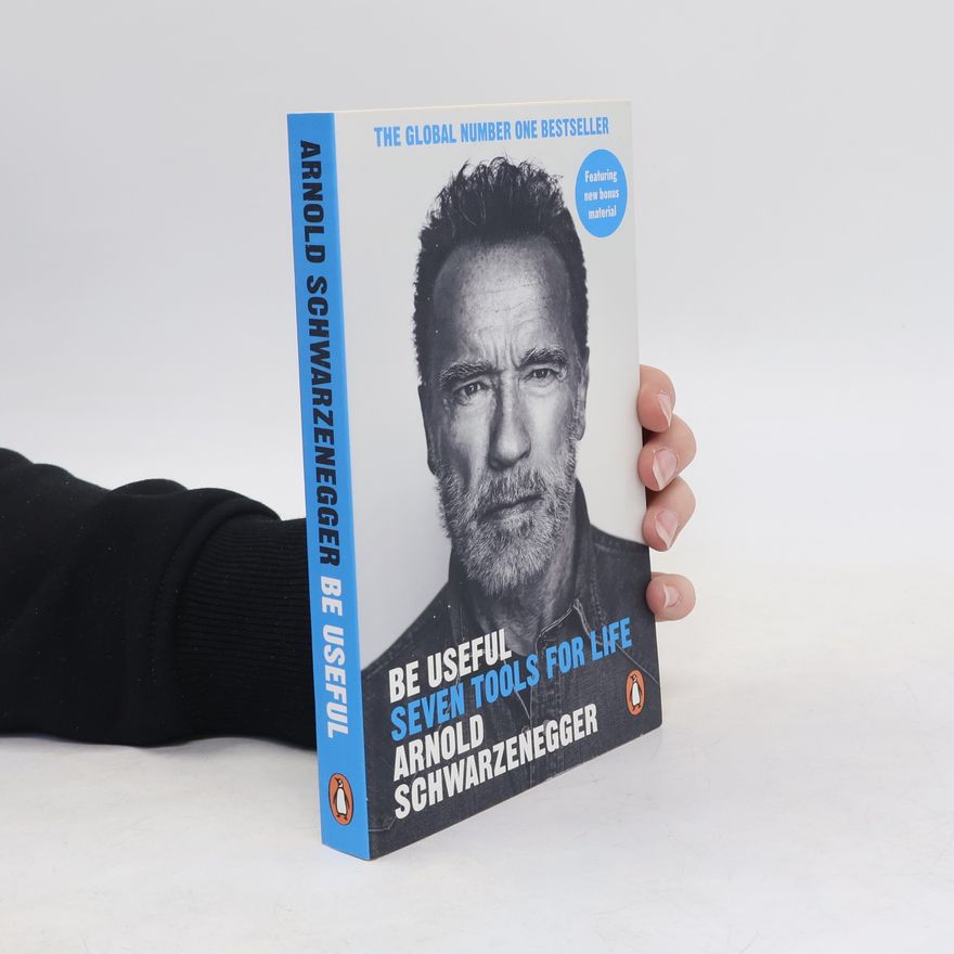 Arnold Schwarzenegger Be Useful