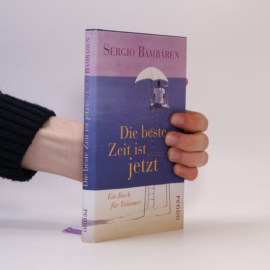 Sergio Bambaren Die beste Zeit ist jetzt