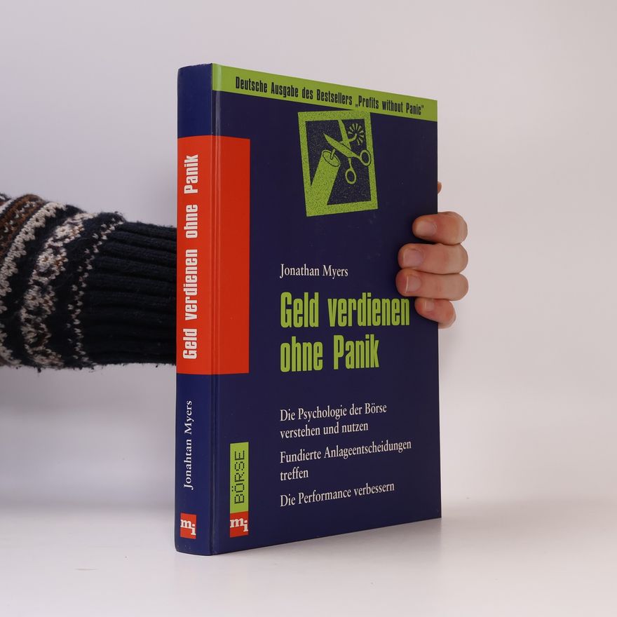 Jonathan N. Myers Geld verdienen ohne Panik: Deutsche Ausgabe des Bestsellers „Profits without Panic“