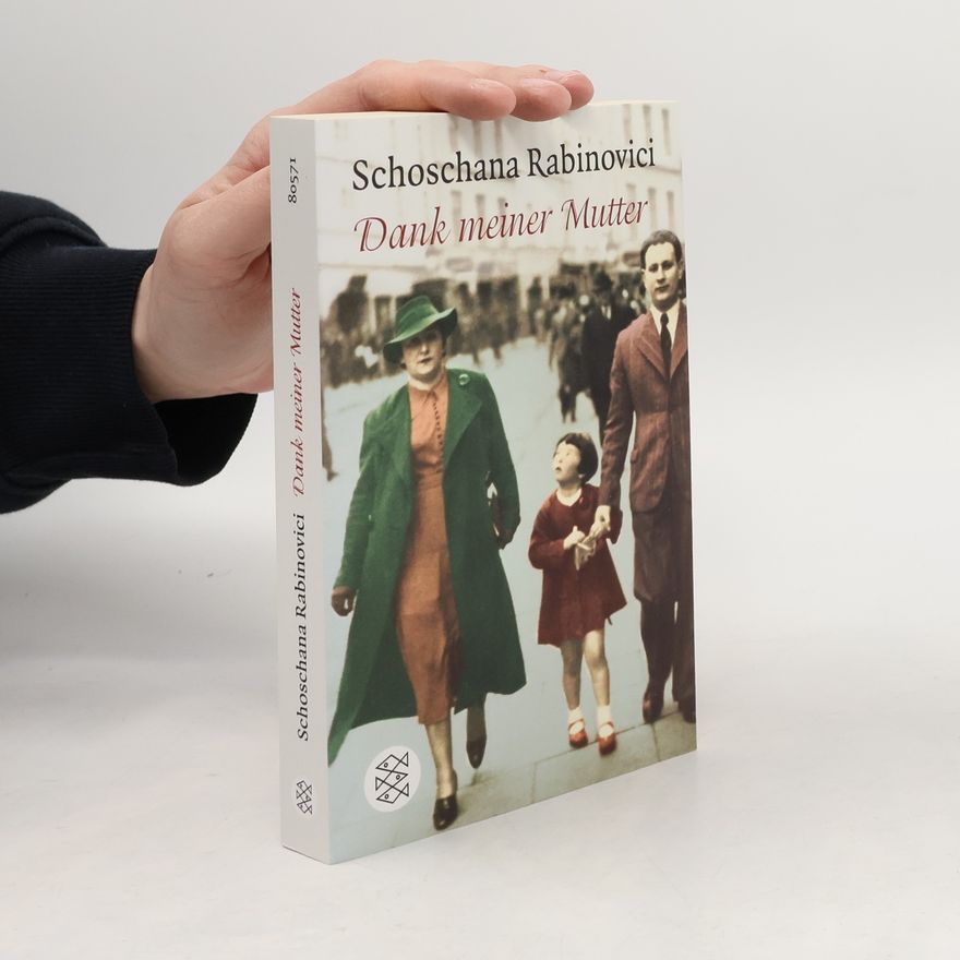 Schoschana Rabinovici Dank meiner Mutter