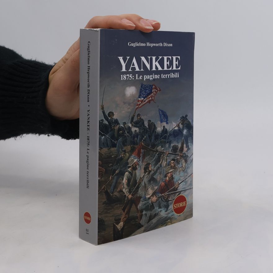 Guglielmo Hepworth Dixon Yankee. 1875: Le pagine terribili