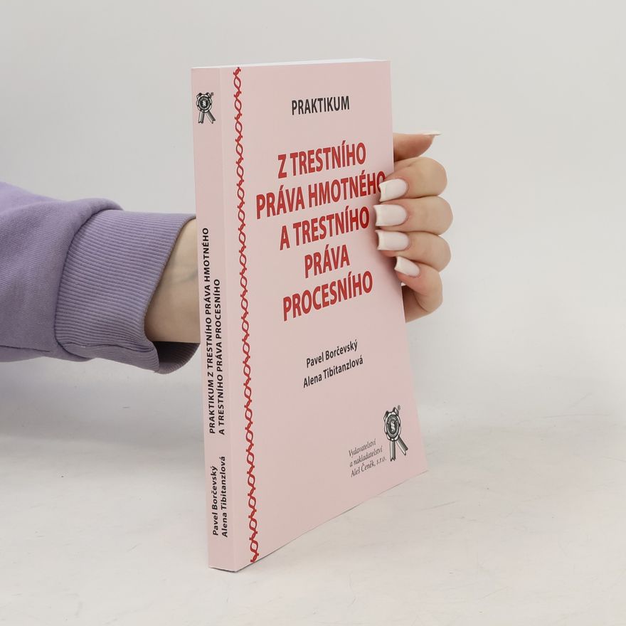 Pavel Borčevský Praktikum z trestního práva hmotného a trestního práva procesního