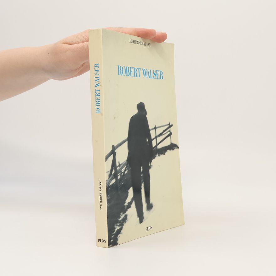 Catherine Sauvat Collection biographique: Robert Walser